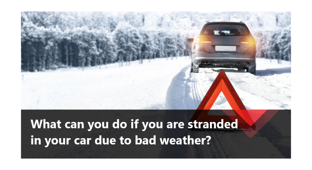 What can you do if you are stranded in your car due to bad weather?
