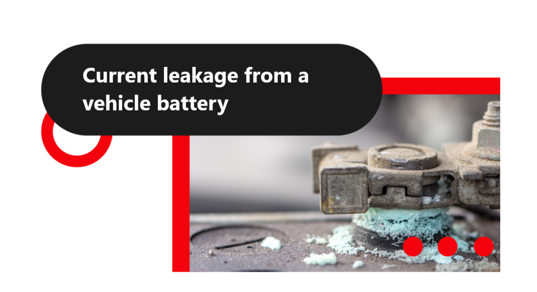 Current leakage from a vehicle battery: What happens and why?