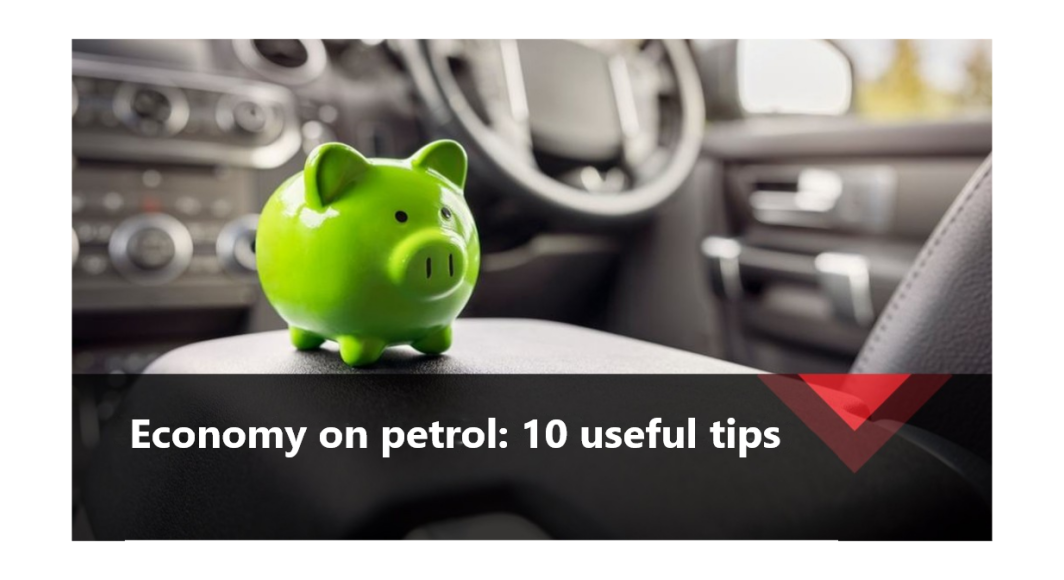 Economy on petrol: 10 useful tips
