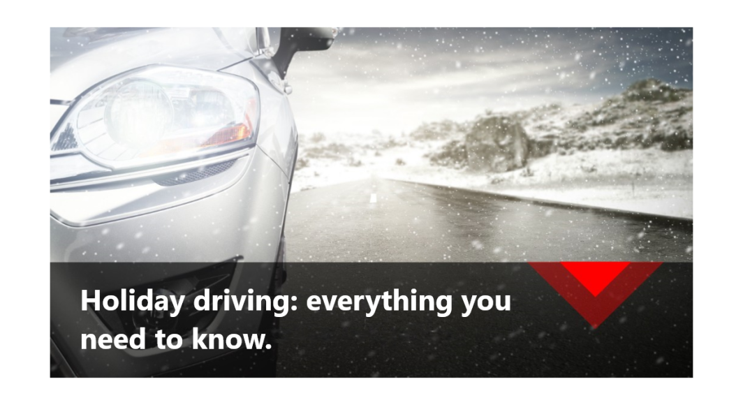 Holiday driving: everything you need to know.