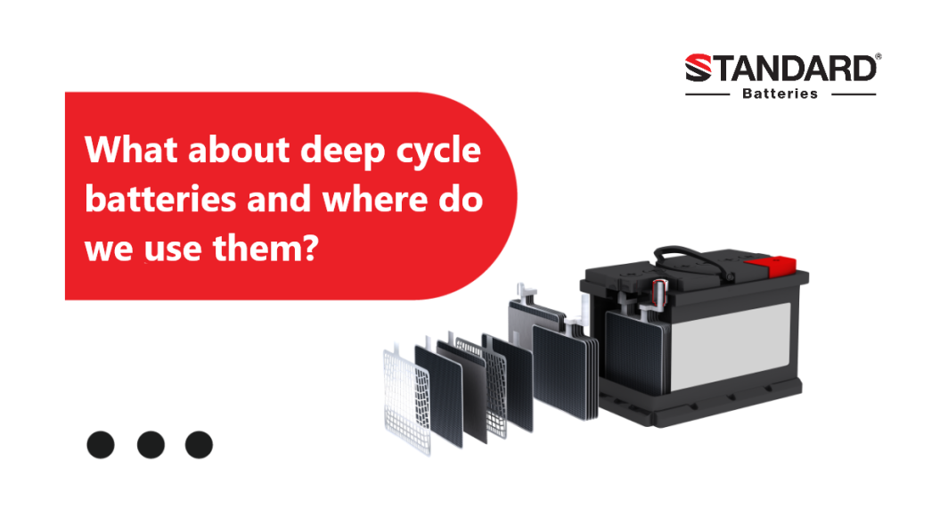 What about deep cycle batteries and where do we use them?